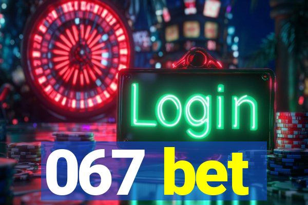 067 bet